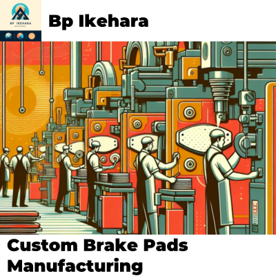Custom Brake Pads Manufacturing